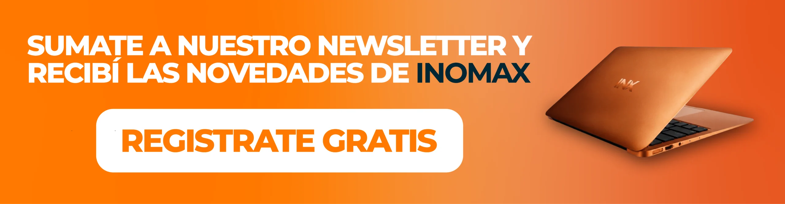 Suscribite al newsletter de INOMAX